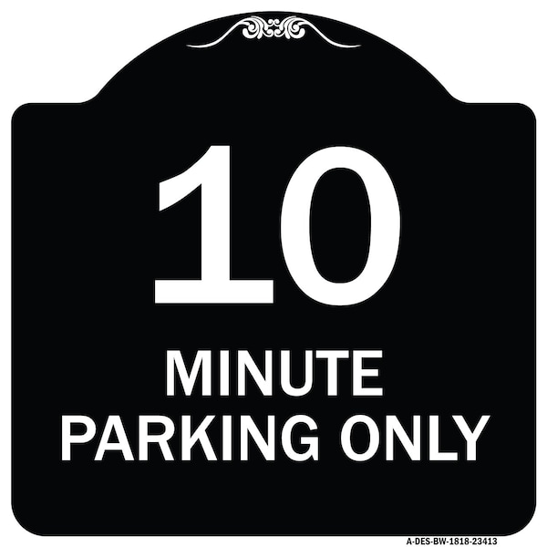 Signmission 10 Minute Parking Only Heavy-Gauge Aluminum Architectural Sign, 18" x 18", BW-1818-23413 A-DES-BW-1818-23413 - main